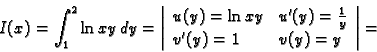 \begin{displaymath}
% latex2html id marker 37288
I(x)=\int_1^2 \ln xy\,dy
=\left...
...'(y)=\frac{1}{y} \\
v'(y)=1 & v(y)=y
\end{array}\right\vert=\end{displaymath}