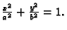 $ \frac{x^2}{a^2}+\frac{y^2}{b^2}=1.$