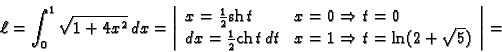 \begin{displaymath}
% latex2html id marker 39655
\ell=\int_0^1 \sqrt{1+4x^2}\,dx...
...\,dt & x=1\Rightarrow t=\ln(2+\sqrt{5})
\end{array}\right\vert=\end{displaymath}