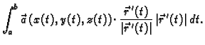 $\displaystyle \int_a^b \vec{a}\,(x(t),y(t),z(t))\cdot
\frac{\vec{r}\,'(t)}{\vert\vec{r}\,'(t)\vert}\,\vert\vec{r}\,'(t)\vert\,dt.$