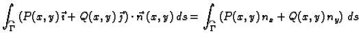 $\displaystyle \int_{\overset{\curvearrowright}{\Gamma}} \left(
P(x,y)\,\vec{\im...
...overset{\curvearrowright}{\Gamma}} \left(
P(x,y)\,n_x + Q(x,y)\,n_y \right)\,ds$