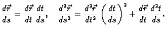 $\displaystyle \frac{d\vec{r}}{ds} = \frac{d\vec{r}}{dt}\,\frac{dt}{ds},\quad
\f...
...r}}{dt^2}\,\left(\frac{dt}{ds}\right)^2 +
\frac{d\vec{r}}{dt}\,\frac{d^2t}{ds}.$
