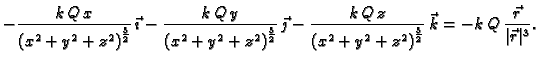 $\displaystyle {-\frac{k\,Q\,x}
{{{\left( {x^2} + {y^2} + {z^2} \right) }^
{{\fr...
...t) }^
{{\frac{3}{2}}}}}}\,\vec{k} = -k\,Q\,\frac{\vec{r}}{\vert\vec{r}\vert^3}.$