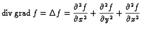 % latex2html id marker 41245
$\displaystyle {\rm div\,}{\rm grad\,}f=\Delta f=\f...
...tial x^2}
+\frac{\partial^2 f}{\partial y^2} +\frac{\partial^2 f}{\partial
z^2}$