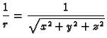 $\displaystyle \frac{1}{r} = \frac{1}{\sqrt{x^2+y^2+z^2}}$
