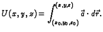 $\displaystyle U(x,y,z) = \int_{(x_0,y_0,z_0)}^{(x,y,z)} \vec{a}\cdot d\vec{r}.$