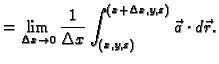$\displaystyle = \lim_{\Delta{}x\rightarrow{}0} \frac{1}{\Delta{}x}
\int_{(x,y,z)}^{(x+\Delta{}x,y,z)} \vec{a}\cdot d\vec{r}.$