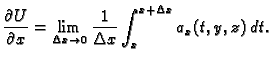 $\displaystyle \frac{\partial U}{\partial x} = \lim_{\Delta{}x\rightarrow{}0}
\frac{1}{\Delta{}x} \int_x^{x+\Delta{}x} a_x(t,y,z)\,dt.$