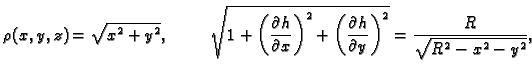 $\displaystyle \rho(x,y,z)=\sqrt{x^2+y^2},\hspace{1cm}\sqrt{1+\left(\frac{\parti...
...\left(\frac{\partial h}{\partial
y}\right)^2}=\frac{R}{\sqrt{R^2 - x^2 - y^2}},$