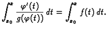$\displaystyle \int_{x_0}^x\frac{\varphi'(t)}{g(\varphi(t))}\,dt=\int_{x_0}^x f(t)\,dt.$