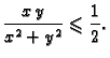 $\displaystyle \frac{x\,y}{x^2+y^2}\leqslant\frac{1}{2}.$