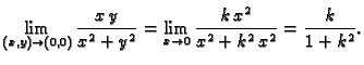 $\displaystyle \lim_{(x,y) \rightarrow (0,0)} \frac{x\,y}{x^2+y^2}=
\lim_{x\rightarrow 0} \frac{k\,x^2}{x^2+k^2\,x^2}=
\frac{k}{1+k^2}.$