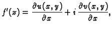 $\displaystyle f'(z)= \frac{\partial u(x,y)}{\partial x}+i\,\frac{\partial v(x,y)}{\partial x},$