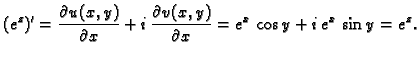 $\displaystyle (e^z)'=\frac{\partial u(x,y)}{\partial x}+
i\,\frac{\partial v(x,y)}{\partial x}=e^x\,\cos y+i\,e^x\,\sin y=e^z.$