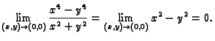 $\displaystyle \lim_{(x,y)\rightarrow{}(0,0)} \frac{x^4-y^4}{x^2+y^2} =
\lim_{(x,y)\rightarrow{}(0,0)} x^2-y^2 = 0.$
