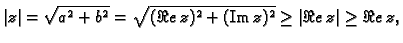 $\displaystyle \vert z\vert=\sqrt{a^2+b^2}=\sqrt{(\Re e\,z)^2+(\text{Im}\,z)^2}\geq
\vert\Re e\,z\vert\geq \Re e\,z,$