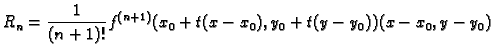 $\displaystyle R_n=\frac{1}{(n+1)!}f^{(n+1)}(x_0+t(x-x_0),y_0+t(y-y_0))(x-x_0,y-y_0)$