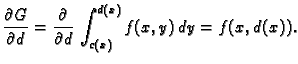 $\displaystyle \frac{\partial G}{\partial d} = \frac{\partial{}}{\partial{}d}\,
\int_{c(x)}^{d(x)} f(x,y)\,dy = f(x,d(x)).$
