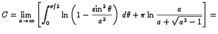 $\displaystyle C=\lim_{a\rightarrow \infty}\left[
\int_0^{\pi/2} \ln\left(1-\frac{\sin^2\theta}{a^2}\right)\,d\theta+
\pi\ln\frac{a}{a+\sqrt{a^2-1}}\right]=$