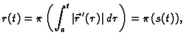 $\displaystyle r(t)=\pi\left(\int_a^t \vert\vec{r}\,'(\tau)\vert\,d\tau \right)=\pi(s(t)),$