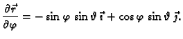 $\displaystyle \frac{\partial \vec{r}}{\partial \varphi} = -\sin \varphi\,\sin
\vartheta\,\vec{\imath}+ \cos \varphi\,\sin
\vartheta\,\vec{\jmath}.$