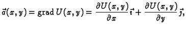 % latex2html id marker 43106
$\displaystyle \vec{a}(x,y) = {\rm grad\,}U(x,y) = ...
...}{\partial x}\,\vec{\imath} +
\frac{\partial U(x,y)}{\partial y}\,\vec{\jmath},$