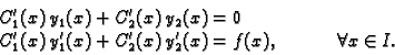 \begin{displaymath}
% latex2html id marker 43868
\begin{split}C'_1(x)\,y_1(x)+C'...
...(x)\,y'_2(x) & = f(x),\hspace{.5in} \forall x\in I. \end{split}\end{displaymath}