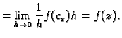 $\displaystyle =\lim_{h \rightarrow 0}\frac{1}{h} f(c_z)h =f(z).
$