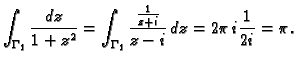 $\displaystyle \int_{\Gamma_1}\frac{dz}{1+z^2}=
\int_{\Gamma_1}\frac{\frac{1}{z+i}}{z-i}\,dz=2\pi\,i\frac{1}{2i}=\pi.$