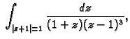 $\displaystyle \;\int_{\vert z+1\vert=1} \frac{dz}{(1+z)(z-1)^3},$