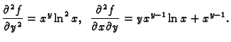 $\displaystyle \frac{\partial^2 f}{\partial y^2}=x^y\ln^2 x,\;\;
\frac{\partial^2 f}{\partial x\partial y}=yx^{y-1}\ln x+x^{y-1}.$