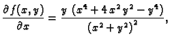 $\displaystyle \frac{\partial f(x,y)}{\partial x}={\frac{y\,\left( {x^4} +
4\,{x^2}\,{y^2} - {y^4} \right) }
{{{\left( {x^2} + {y^2} \right) }^
2}}},$