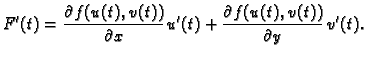 $\displaystyle F'(t)=\frac{\partial f(u(t),v(t))}{\partial x}\,u'(t)+
\frac{\partial f(u(t),v(t))}{\partial y}\,v'(t).$