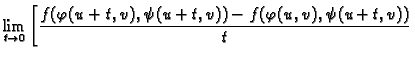$\displaystyle \lim_{t\rightarrow 0}\left[
\frac{f(\varphi(u+t,v),\psi(u+t,v))-
f(\varphi(u,v),\psi(u+t,v))}{t}\right.$