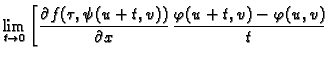 $\displaystyle \lim_{t\rightarrow 0}\left[\frac{\partial f(\tau,\psi(u+t,v))}{\partial x}\,
\frac{\varphi(u+t,v)-\varphi(u,v)}{t}\right.$