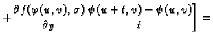 $\displaystyle \left.+\frac{\partial f(\varphi(u,v),\sigma)}{\partial y}\,
\frac{\psi(u+t,v)-\psi(u,v)}{t}\right]=$