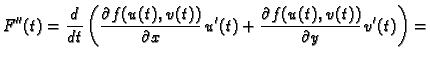 $\displaystyle F''(t)=\frac{d}{dt}\left(\frac{\partial f(u(t),v(t))}{\partial x}\,u'(t)+
\frac{\partial f(u(t),v(t))}{\partial y}\,v'(t)\right)=$