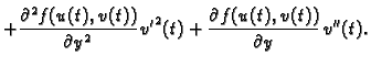$\displaystyle +
\frac{\partial^2 f(u(t),v(t))}{\partial y^2}\,{v'}^2(t)+
\frac{\partial f(u(t),v(t))}{\partial y}\,v''(t).$