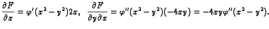 $\displaystyle \frac{\partial F}{\partial x}=\varphi'(x^2-y^2)2x,\;\;
\frac{\partial F}{\partial y\partial x}=\varphi''(x^2-y^2)(-4xy)=
-4xy\varphi''(x^2-y^2).$