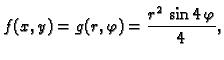 $\displaystyle f(x,y) = g(r,\varphi{}) = {\frac{{r^2}\,\sin 4\,\varphi}{4}},$