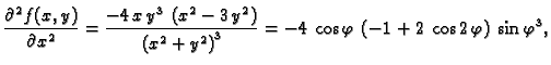 $\displaystyle \frac{\partial^2{}f(x,y)}{\partial{}x^2} = {\frac{-4\,x\,{y^3}\, ...
... -4\,\cos \varphi\,\left( -1 + 2\,\cos 2\,\varphi \right)
\,{{\sin \varphi}^3},$
