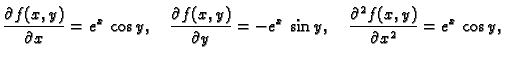 $\displaystyle \frac{\partial f(x,y)}{\partial x}={e^x}\,\cos y,\quad
\frac{\pa...
...tial y}=-e^x\,\sin y,\quad
\frac{\partial^2 f(x,y)}{\partial x^2}=e^x\,\cos y,$