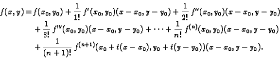 \begin{displaymath}
% latex2html id marker 35951
\begin{split}f(x,y)= & f(x_0,y_...
...,f^{(n+1)}(x_0+t(x-x_0),y_0+t(y-y_0))(x-x_0,y-y_0). \end{split}\end{displaymath}