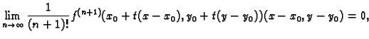 $\displaystyle \lim_{n\rightarrow \infty}
\frac{1}{(n+1)!}f^{(n+1)}(x_0+t(x-x_0),y_0+t(y-y_0))(x-x_0,y-y_0)=0,$