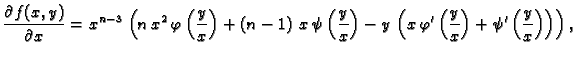 $\displaystyle \frac{\partial f(x,y)}{\partial x} = {x^{n-3}}\,\left( n\,{x^2}\,...
...phi'\left({\frac{y}{x}}\right) +
\psi'\left({\frac{y}{x}}\right)\right)\right),$