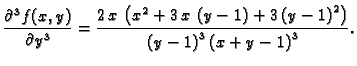 $\displaystyle \frac{\partial^3 f(x,y)}{\partial y^3} = {\frac{2\,x\,\left( {x^2...
...-1\right) }^2}
\right) }{{{\left(y-1\right) }^3}\,
{{\left(x+y-1\right) }^3}}}.$