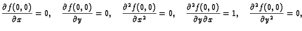 $\displaystyle \frac{\partial f(0,0)}{\partial x} = 0,\quad
\frac{\partial f(0,...
...}{\partial y \partial x} = 1,\quad
\frac{\partial^2 f(0,0)}{\partial y^2} = 0,$