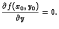 $\displaystyle \frac{\partial f(x_0,y_0)}{\partial y}=0.$