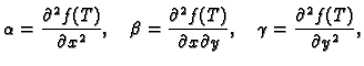 $\displaystyle \alpha=\frac{\partial^2 f(T)}{\partial x^2},\quad
\beta=\frac{\pa...
... f(T)}{\partial x\partial y},\quad
\gamma=\frac{\partial^2 f(T)}{\partial y^2},$