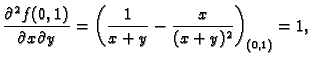$\displaystyle \frac{\partial^2 f(0,1)}{\partial x\partial y}=
\left(\frac{1}{x+y}-\frac{x}{(x+y)^2}\right)_{(0,1)}=1,$